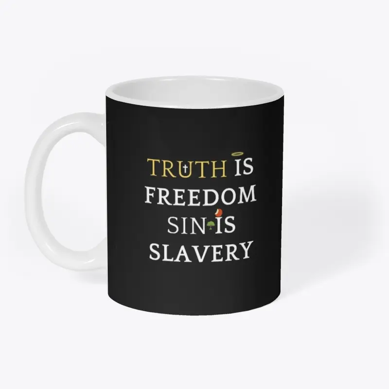 Truth is freedom, Sin is slavery.