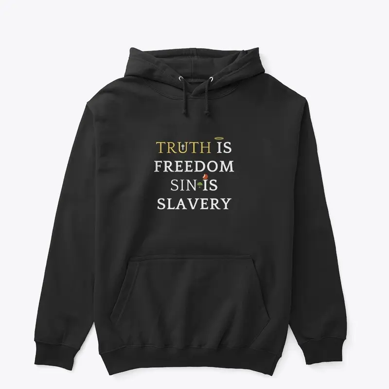 Truth is freedom, Sin is slavery.