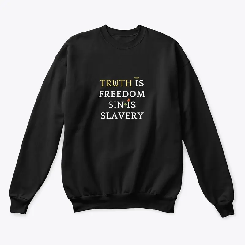 Truth is freedom, Sin is slavery.